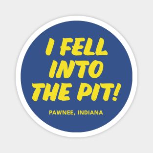 Parks and Recreation - I Fell Into The Pit! Magnet